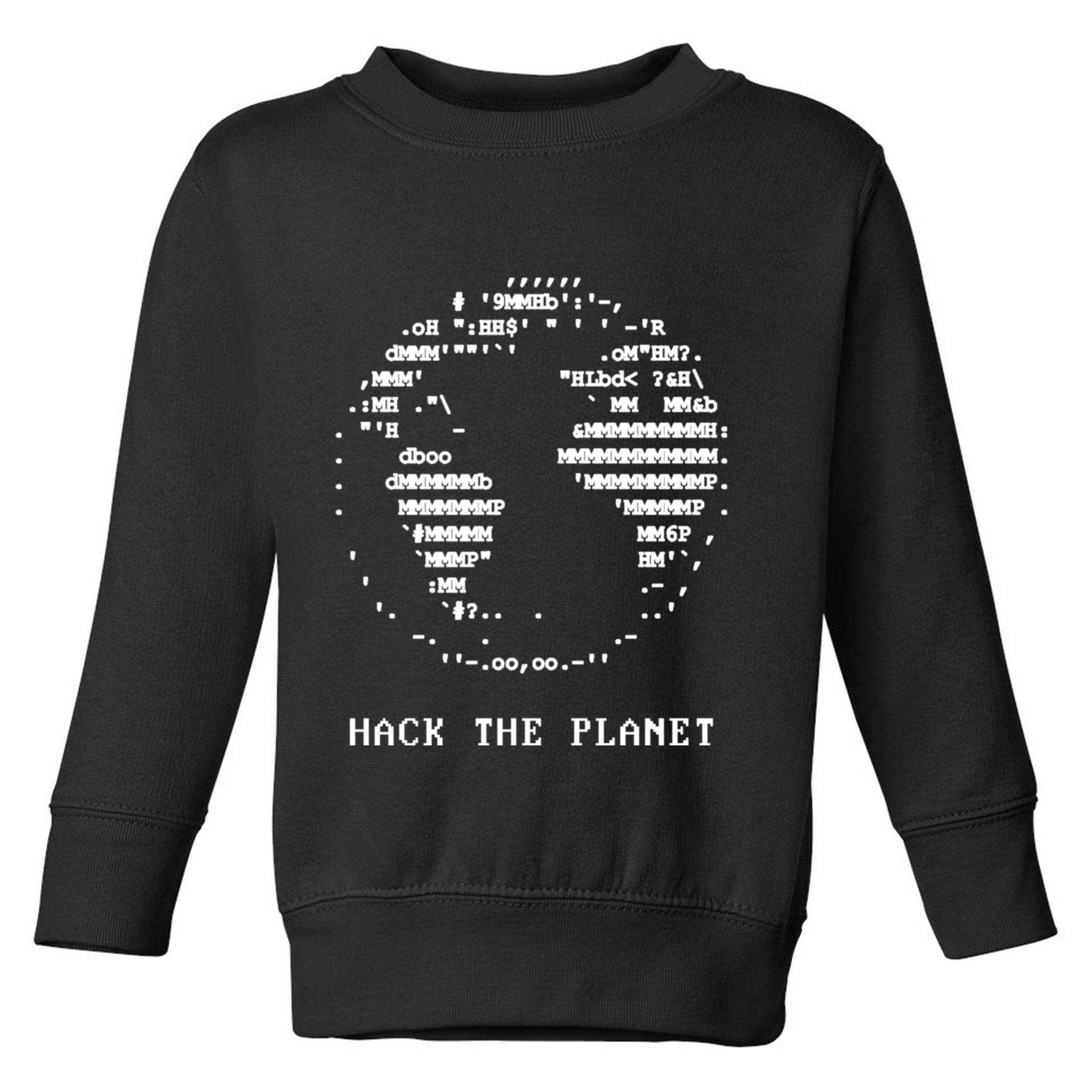 Hack The Planet Toddler Sweatshirt