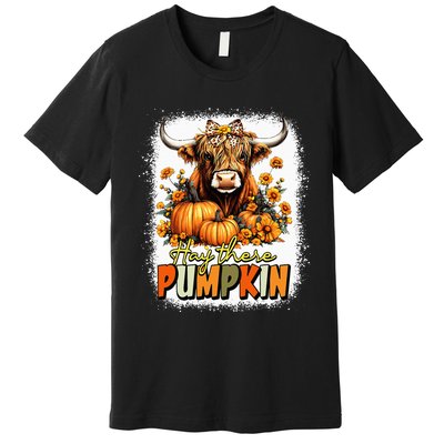 Hay There Pumpkin Highland Cow Thanksgiving Fall Autumn Premium T-Shirt