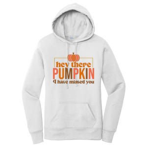 Hey There Pumpkin I Have Missed You Women's Pullover Hoodie