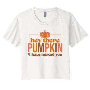 Hey There Pumpkin I Have Missed You Women's Crop Top Tee