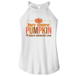 Hey There Pumpkin I Have Missed You Women's Perfect Tri Rocker Tank