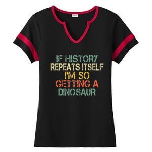 History Teacher Repeats Itself IM Getting A Dinosaur Ladies Halftime Notch Neck Tee