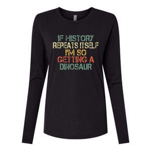 History Teacher Repeats Itself IM Getting A Dinosaur Womens Cotton Relaxed Long Sleeve T-Shirt