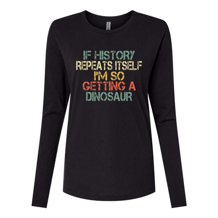 History Teacher Repeats Itself IM Getting A Dinosaur Womens Cotton Relaxed Long Sleeve T-Shirt