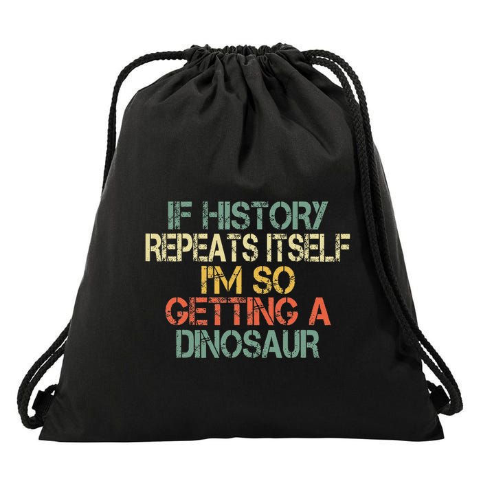 History Teacher Repeats Itself IM Getting A Dinosaur Drawstring Bag