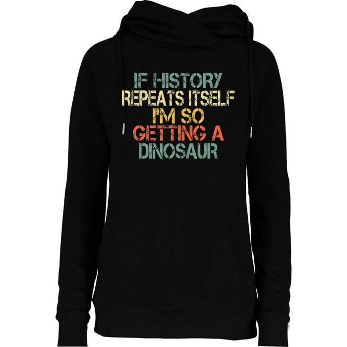 History Teacher Repeats Itself IM Getting A Dinosaur Womens Funnel Neck Pullover Hood