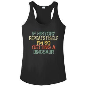 History Teacher Repeats Itself IM Getting A Dinosaur Ladies PosiCharge Competitor Racerback Tank