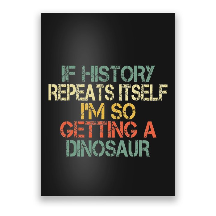 History Teacher Repeats Itself IM Getting A Dinosaur Poster