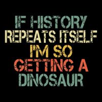 History Teacher Repeats Itself IM Getting A Dinosaur Poster