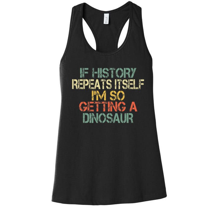 History Teacher Repeats Itself IM Getting A Dinosaur Women's Racerback Tank