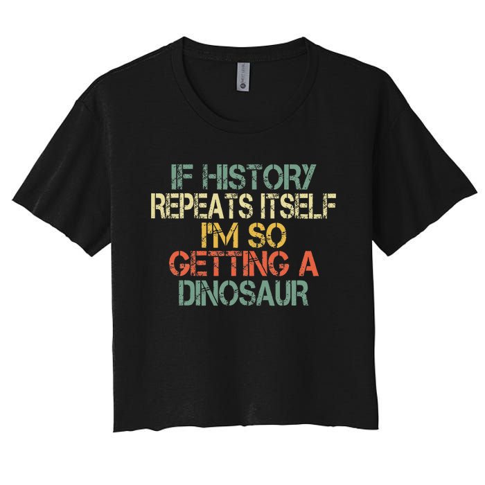 History Teacher Repeats Itself IM Getting A Dinosaur Women's Crop Top Tee