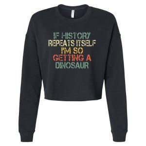 History Teacher Repeats Itself IM Getting A Dinosaur Cropped Pullover Crew