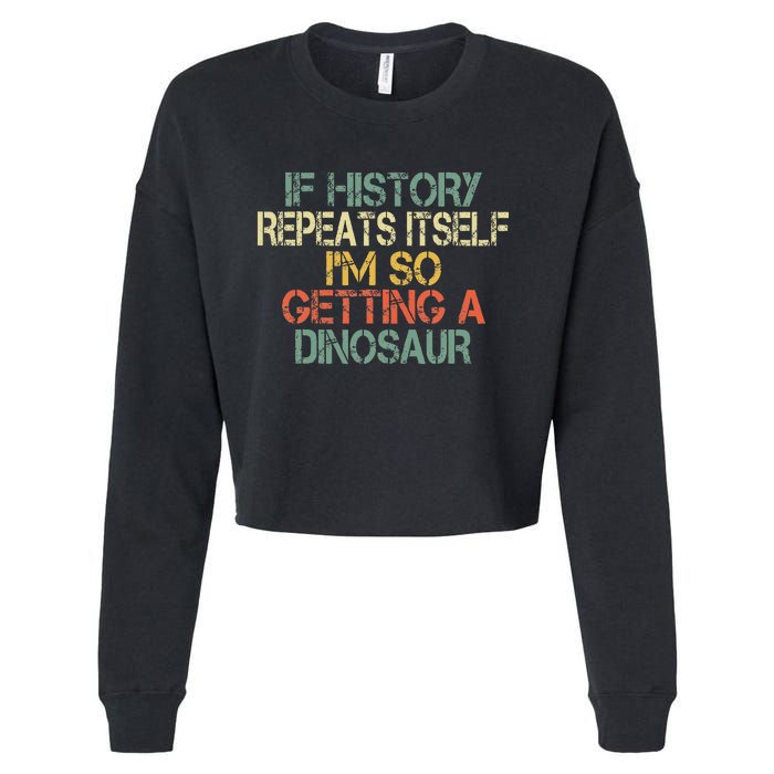 History Teacher Repeats Itself IM Getting A Dinosaur Cropped Pullover Crew