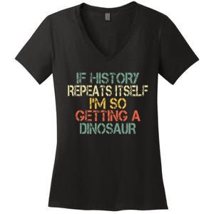 History Teacher Repeats Itself IM Getting A Dinosaur Women's V-Neck T-Shirt