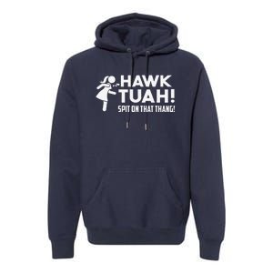 Hawk Tush Spit On That Thang Viral Election Parody July 4th Premium Hoodie