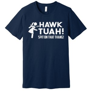 Hawk Tush Spit On That Thang Viral Election Parody July 4th Premium T-Shirt