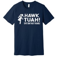 Hawk Tush Spit On That Thang Viral Election Parody July 4th Premium T-Shirt