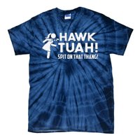 Hawk Tush Spit On That Thang Viral Election Parody July 4th Tie-Dye T-Shirt