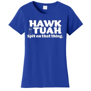 Hawk Tuah Spit On That Thang Women's T-Shirt