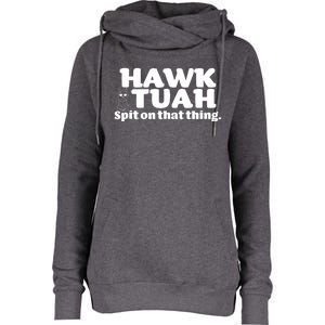 Hawk Tuah Spit On That Thang Womens Funnel Neck Pullover Hood