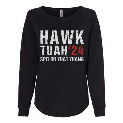 Hawk Tuah Spit On That ThangHawk Tush Funny Hawk Tuah 2024 Womens California Wash Sweatshirt