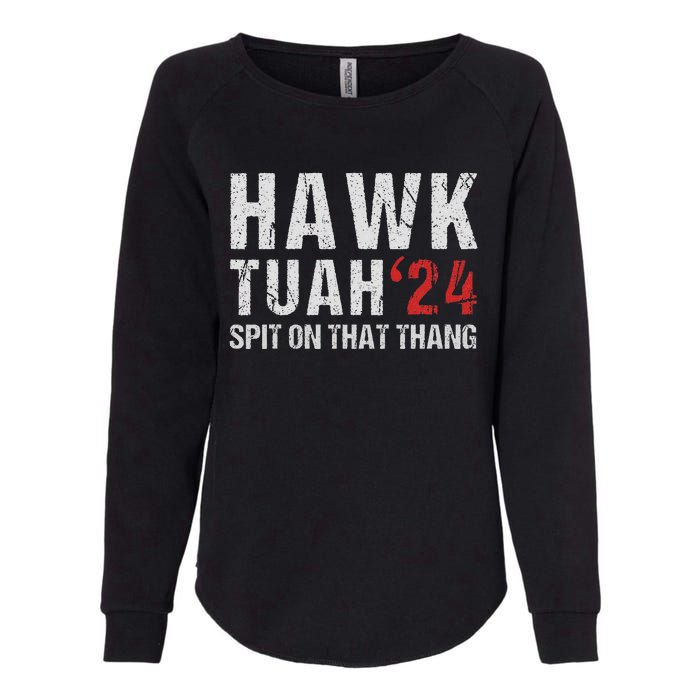 Hawk Tuah Spit On That ThangHawk Tush Funny Hawk Tuah 2024 Womens California Wash Sweatshirt