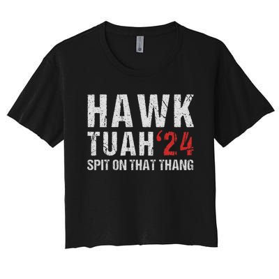 Hawk Tuah Spit On That ThangHawk Tush Funny Hawk Tuah 2024 Women's Crop Top Tee