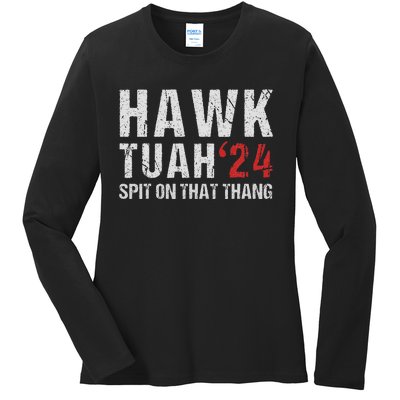 Hawk Tuah Spit On That ThangHawk Tush Funny Hawk Tuah 2024 Ladies Long Sleeve Shirt