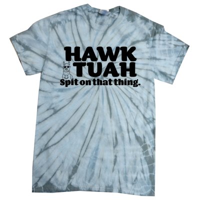 Hawk Tuah Spit On That Thang Tie-Dye T-Shirt