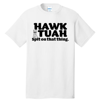 Hawk Tuah Spit On That Thang Tall T-Shirt