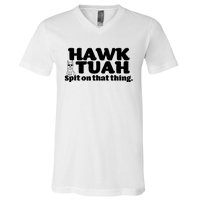 Hawk Tuah Spit On That Thang V-Neck T-Shirt