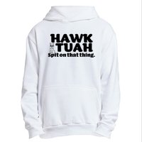 Hawk Tuah Spit On That Thang Urban Pullover Hoodie