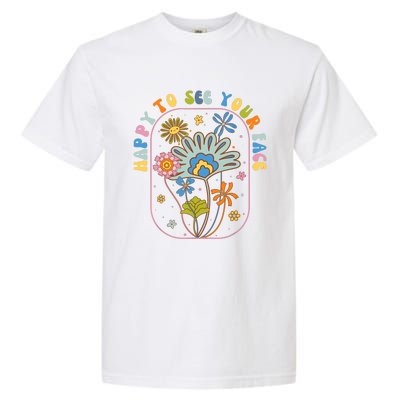 Happy To See Your Face Groovy Flowers Back To School Teacher Garment-Dyed Heavyweight T-Shirt