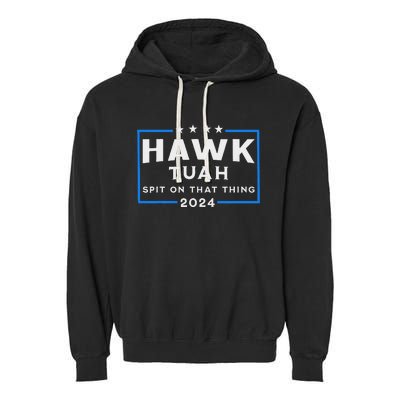 Hawk Tuah Spit On That Thing 2024 Garment-Dyed Fleece Hoodie