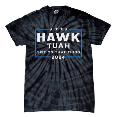 Hawk Tuah Spit On That Thing 2024 Tie-Dye T-Shirt