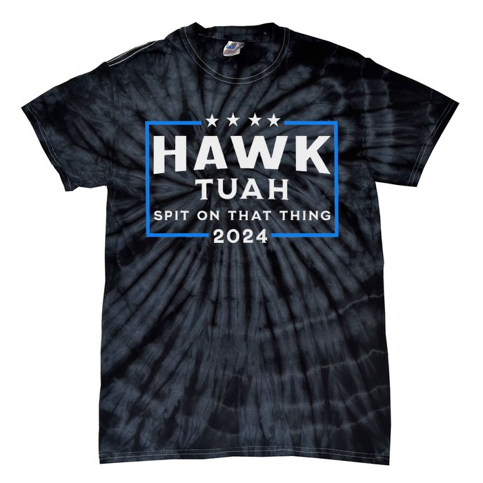 Hawk Tuah Spit On That Thing 2024 Tie-Dye T-Shirt