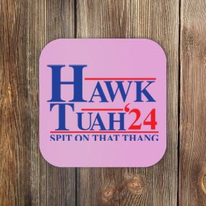 Hawk Tuah Spit On That Thang 2024 Coaster