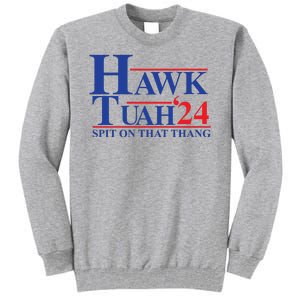 Hawk Tuah Spit On That Thang 2024 Tall Sweatshirt