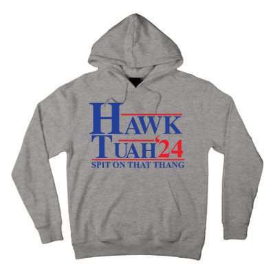 Hawk Tuah Spit On That Thang 2024 Tall Hoodie