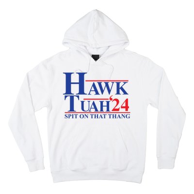 Hawk Tuah Spit On That Thang 2024 Hoodie