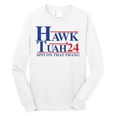 Hawk Tuah Spit On That Thang 2024 Long Sleeve Shirt