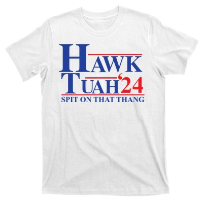 Hawk Tuah Spit On That Thang 2024 T-Shirt