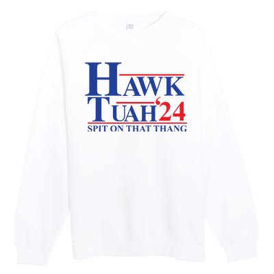 Hawk Tuah Spit On That Thang 2024 Premium Crewneck Sweatshirt