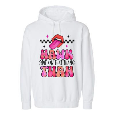 Hawk Tush Spit On That Thing Garment-Dyed Fleece Hoodie