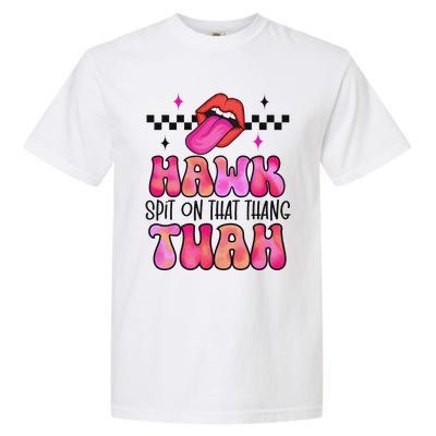 Hawk Tush Spit On That Thing Garment-Dyed Heavyweight T-Shirt