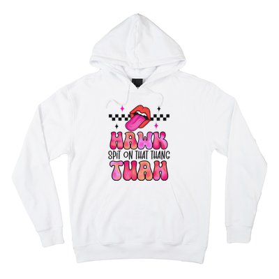 Hawk Tush Spit On That Thing Hoodie