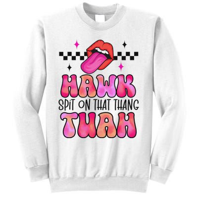 Hawk Tush Spit On That Thing Sweatshirt