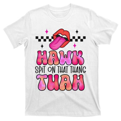 Hawk Tush Spit On That Thing T-Shirt