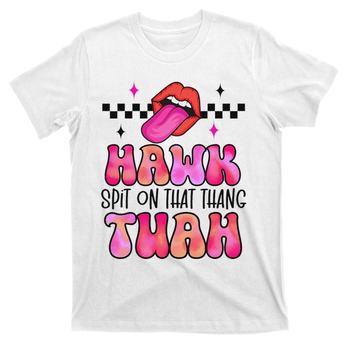 Hawk Tush Spit On That Thing T-Shirt