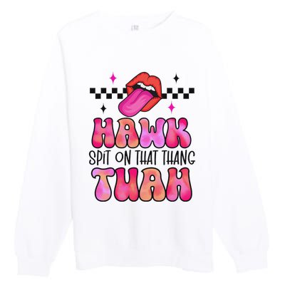 Hawk Tush Spit On That Thing Premium Crewneck Sweatshirt